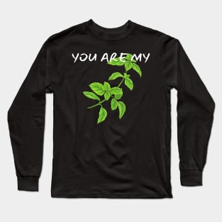 You Are My Basil_(I Am Your Tomato) Long Sleeve T-Shirt